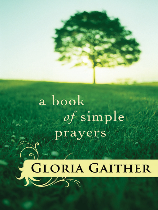 Title details for A Book of Simple Prayers by Gloria Gaither - Available